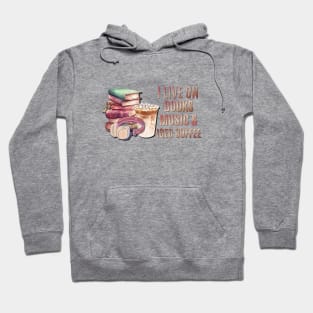 I live on books music and iced coffee Hoodie